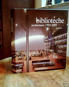 <b>De Poli, Aldo</b> Biblioteche: Architetture 1995-2005